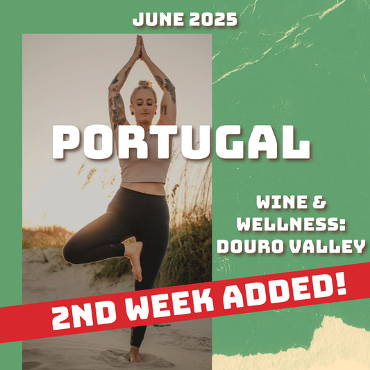 NEW 2nd Week Portugal Wine and Wellness Tour - June 2025 DEPOSIT